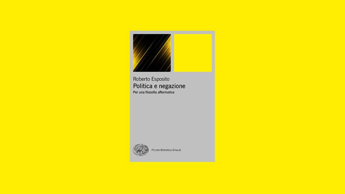 Immagine di Politica e negazione. Per una filosofia affermativa