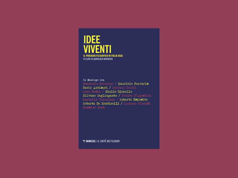 Idee viventi. Il pensiero filosofico in Italia oggi