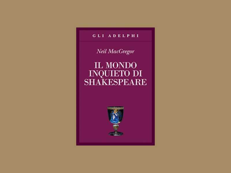 Il mondo inquieto di Shakespeare