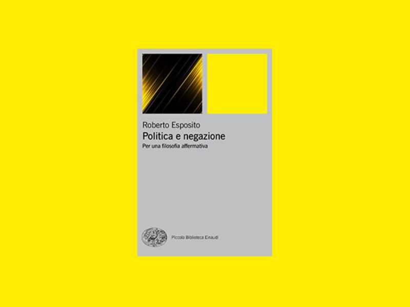 Politica e negazione. Per una filosofia affermativa