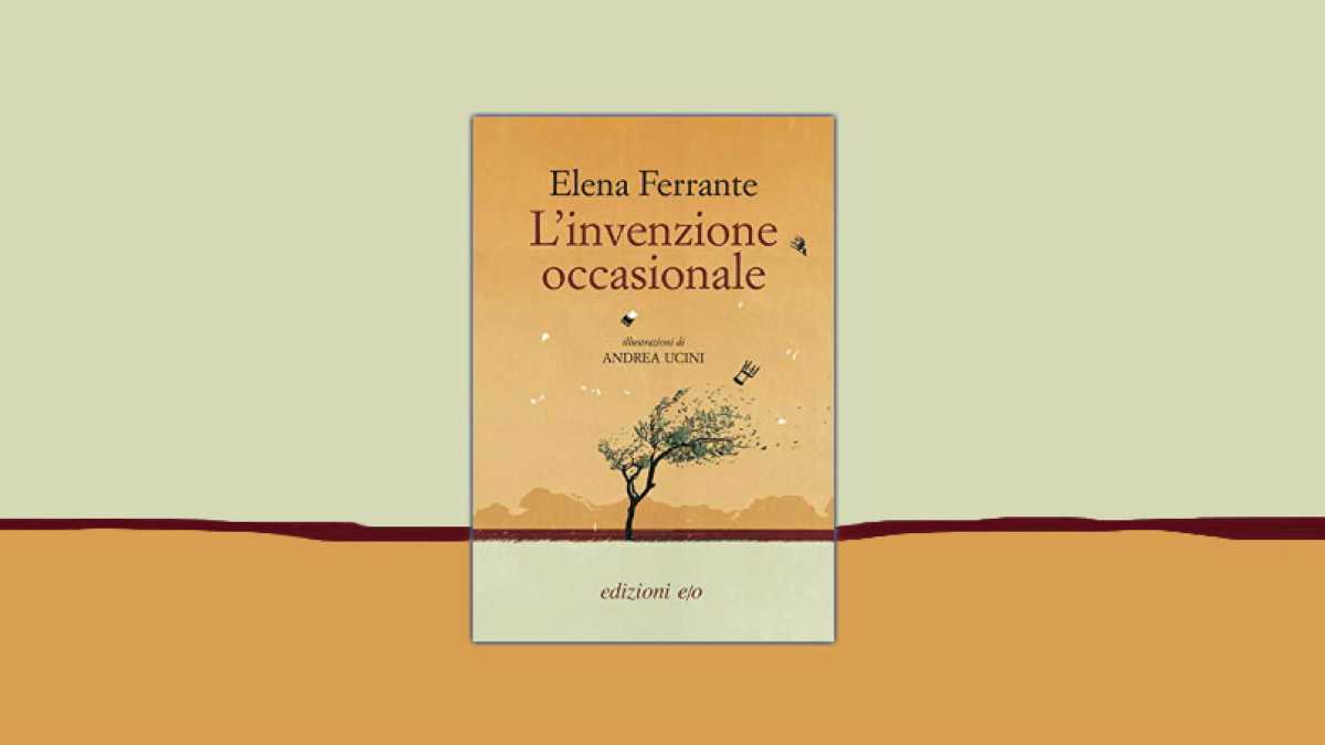 Immagine di Le invenzioni occasionali di Elena Ferrante, che affondano nel presente e nella memoria