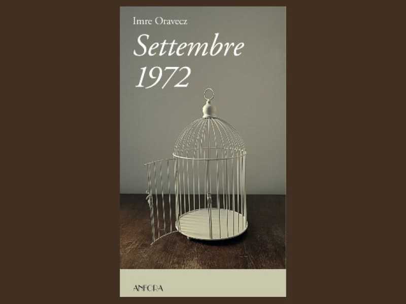 &ldquo;Settembre 1972&rdquo; di Imre Oravecz