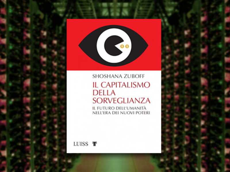 La copertina de "Il capitalismo della sorveglianza" di Shoshana Zuboff, in libreria dal 10 ottobre (foto LaPresse) 