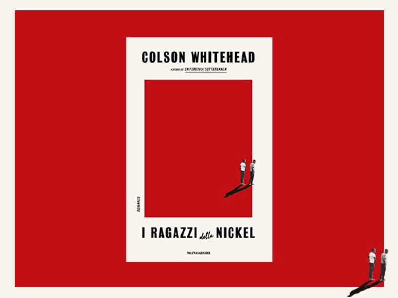 Colson Whitehead, I ragazzi della Nickel, Mondadori