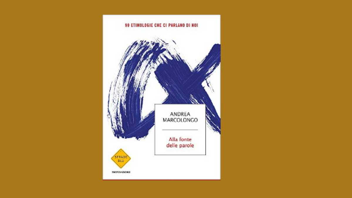 Immagine di Il segno indelebile che 99 etimologie lasciano nella nostra mente