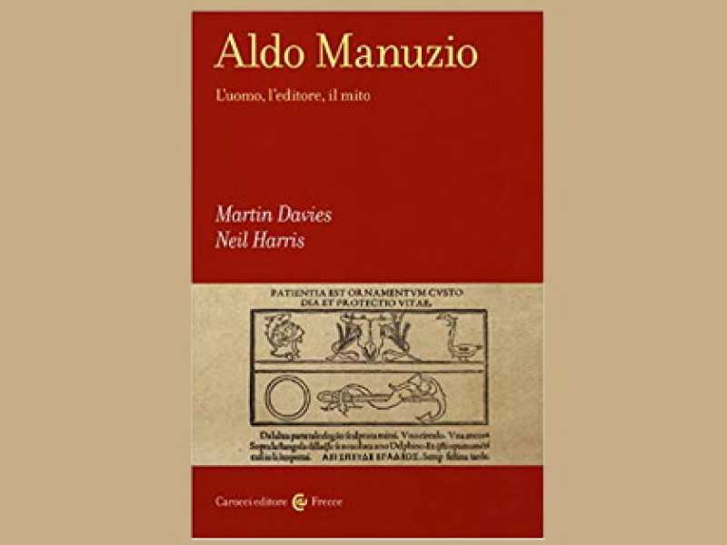 Aldo Manuzio. L’uomo, l’editore, il mito