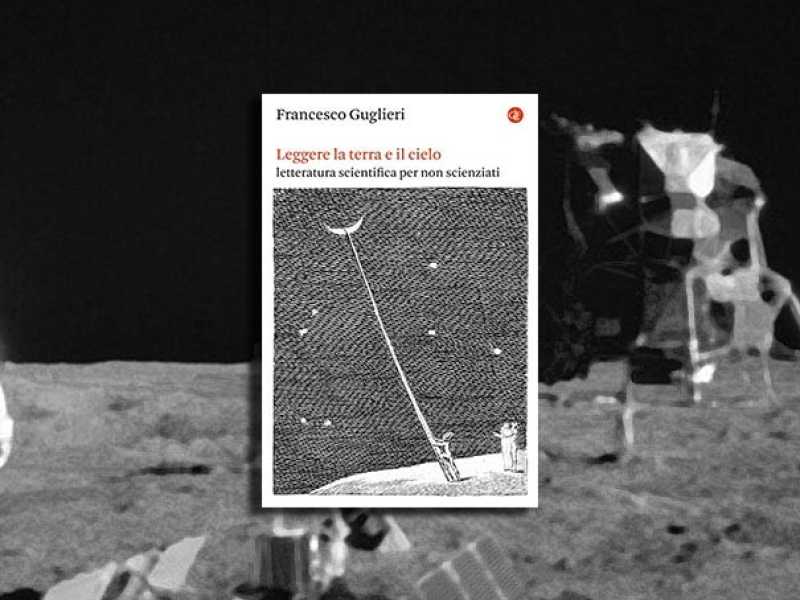 Leggere la terra e il cielo. Letteratura scientifica per non scienziati