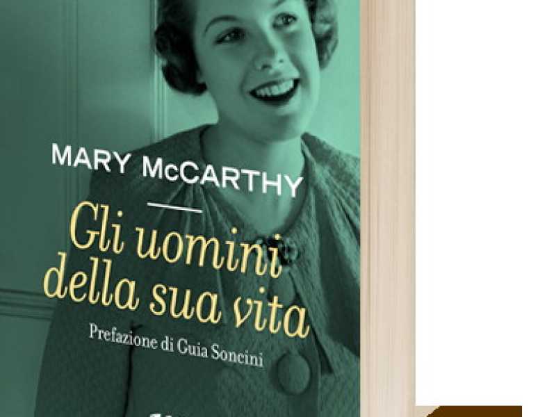 Mary McCarthy, il genio dell’impudenza e “gli uomini della sua vita”