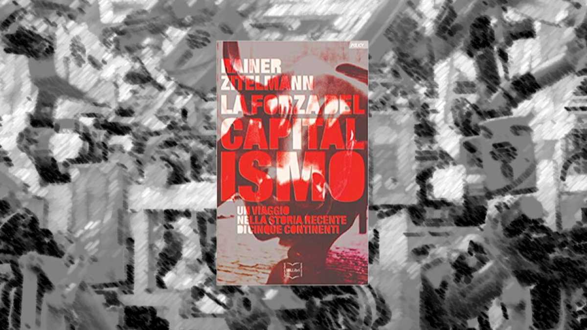 Immagine di Perché c’è bisogno della “forza del capitalismo”. Lo spiega un libro di Reiner Zitelmann