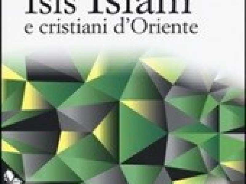 Isis islam e i cristiani d'oriente