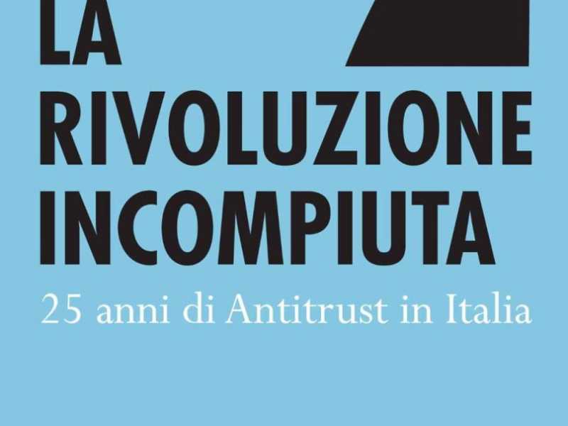 La rivoluzione incompiuta dell’Antitrust e la sua presunzione fatale