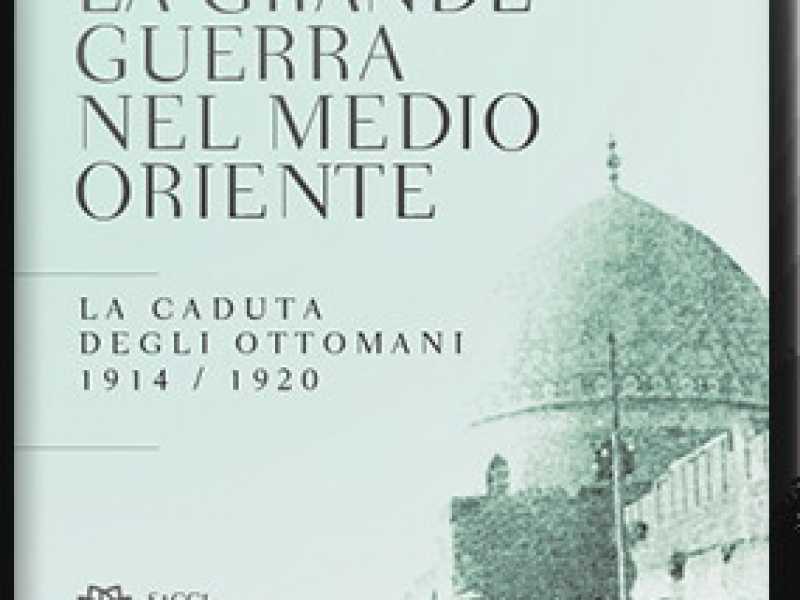 La Grande guerra nel medio oriente