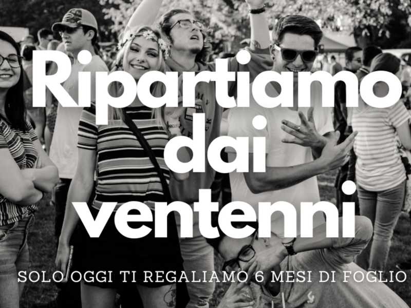 Sei mesi gratuiti del Foglio, per i ventenni di oggi