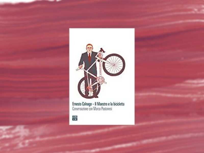 Ernesto Colnago. Il maestro e la bicicletta