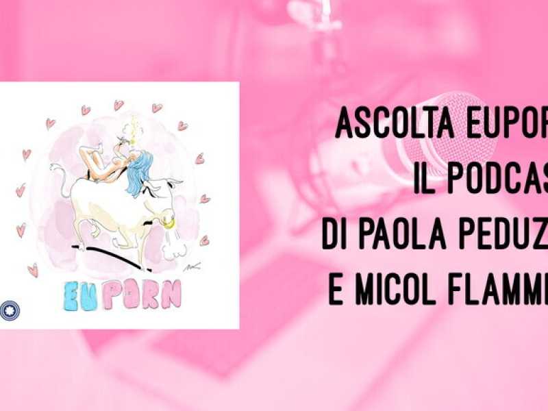 Ascolta il podcast di EuPorn, di Paola Peduzzi e Micol Flammini