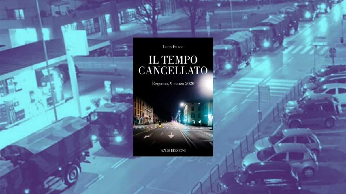 Immagine di Il tempo cancellato, diario della tragedia a Bergamo. Un libro