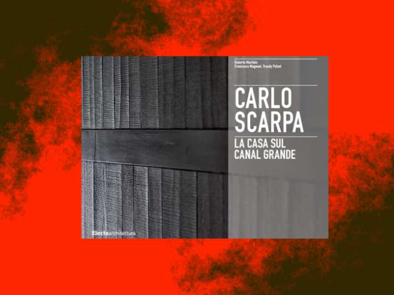 Carlo Scarpa. La casa sul Canal Grande