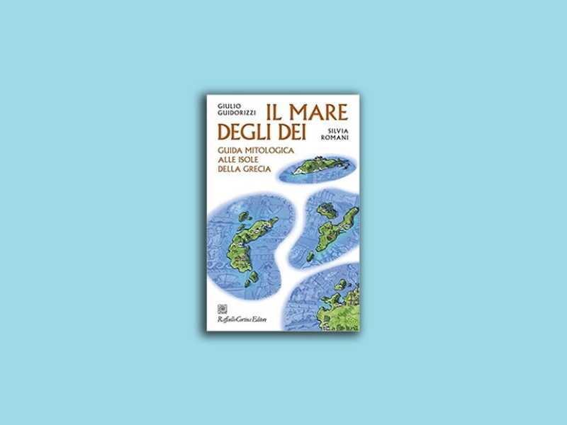 Il mare degli dei. Guida mitologica alle isole della Grecia