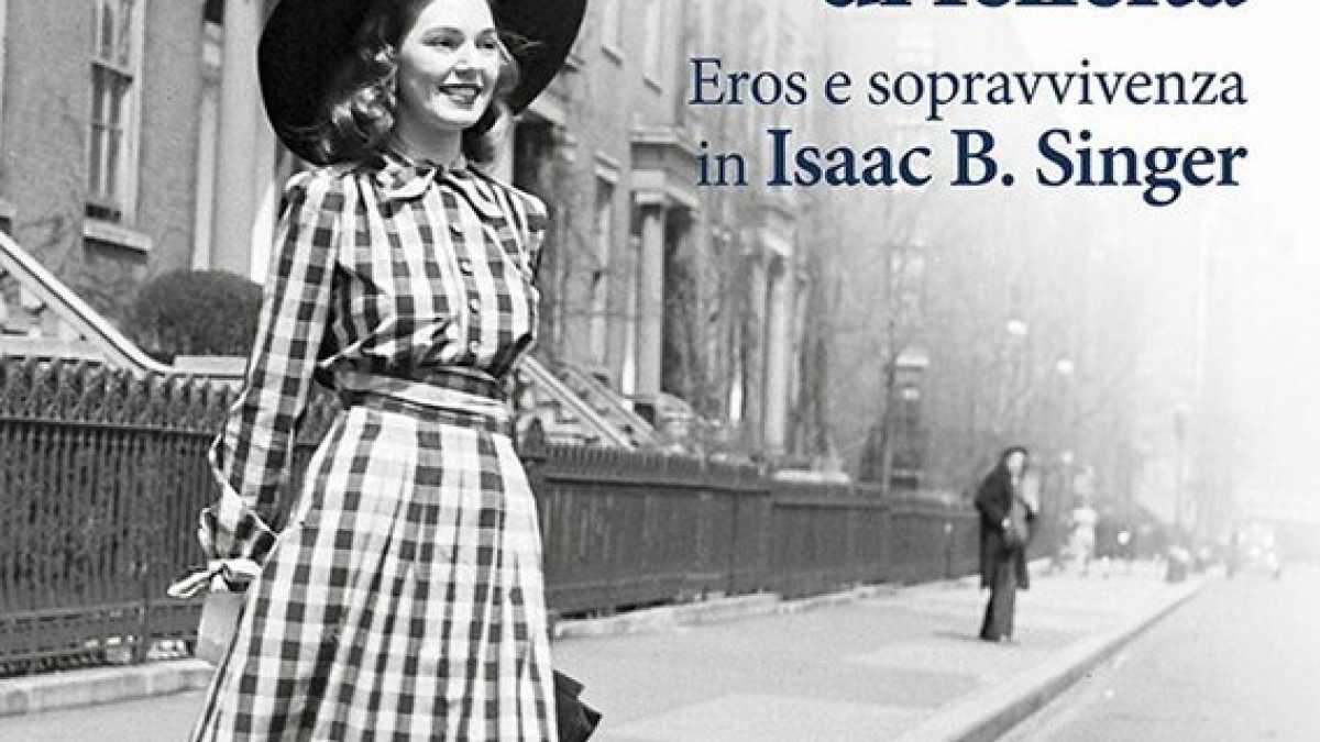 Immagine di La letteratura, Dio, le donne. Vita di Isaac B. Singer