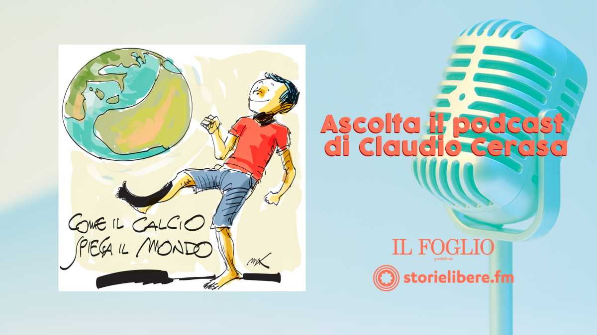 Immagine di Come il calcio spiega il mondo. Ascolta il podcast di Claudio Cerasa