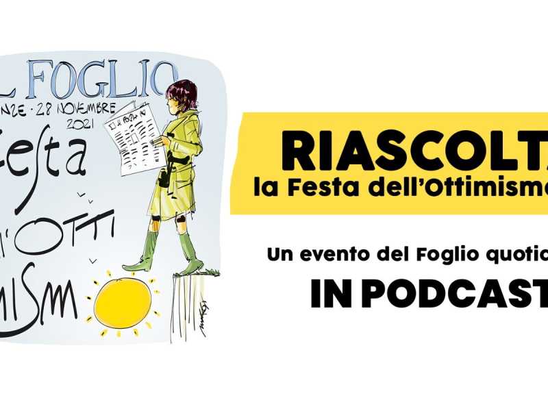 Festa dell'ottimismo 2021, riascolta gli interventi con il podcast del Foglio
