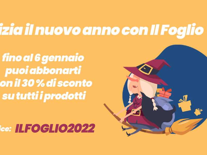 Entra nell'anno nuovo con il Foglio. C'è uno sconto per te
