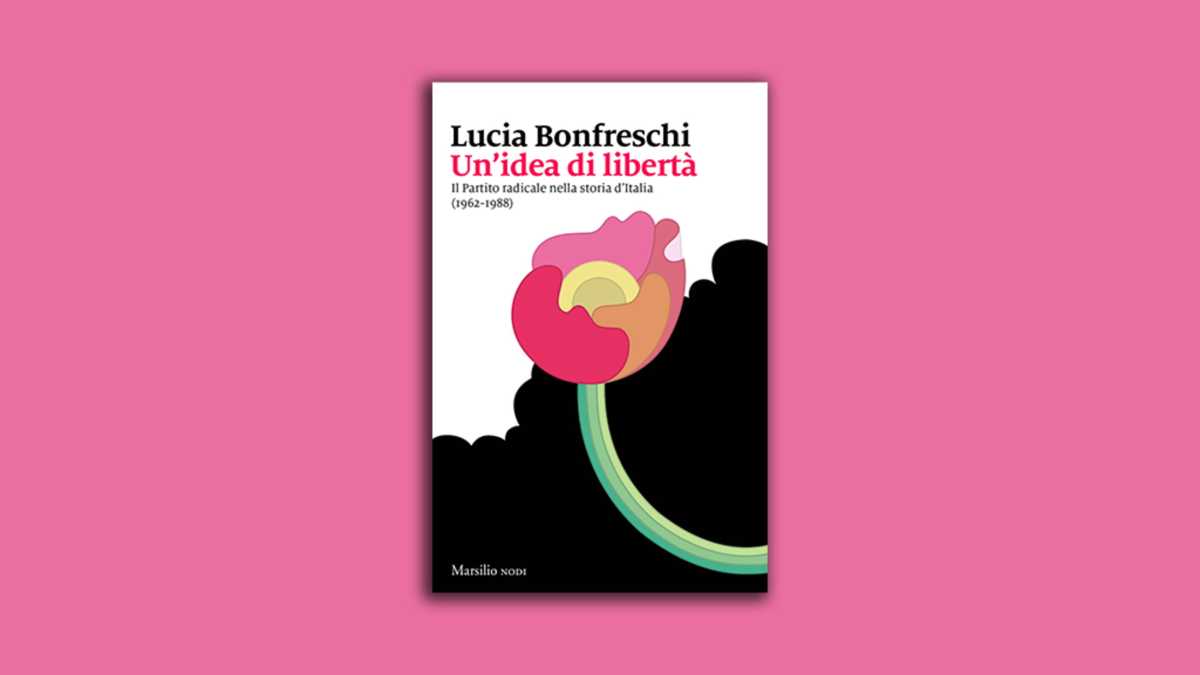 Immagine di Un’idea di libertà. Il Partito radicale nella storia d’Italia (1962-1988)