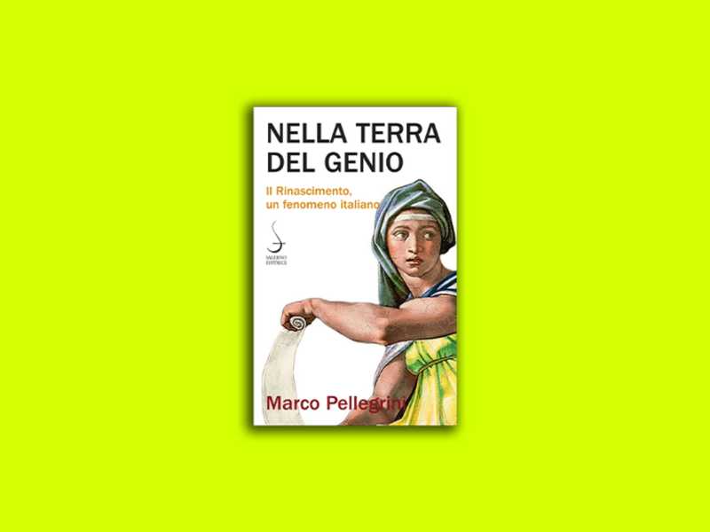 Nella terra del genio. Il Rinascimento, un fenomeno italiano