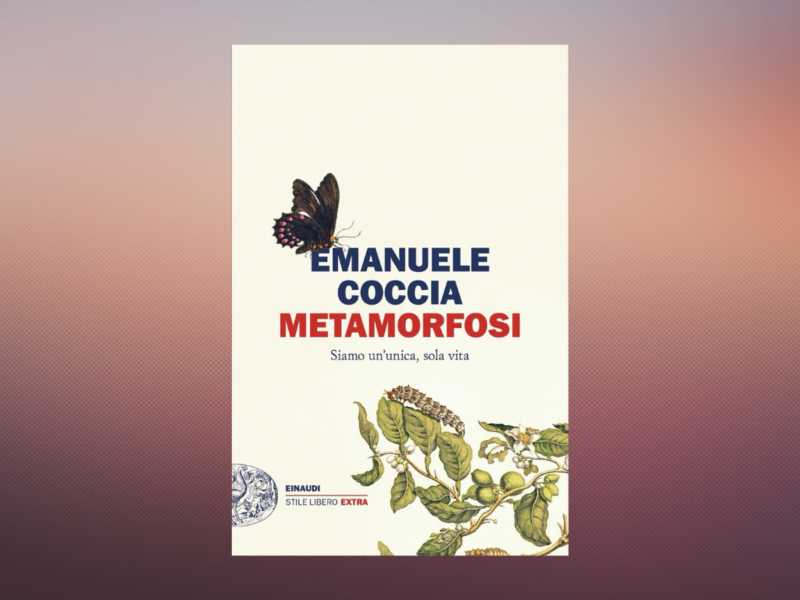 “Metamorfosi” di Emanuele Coccia, quasi un antidoto alla complessità