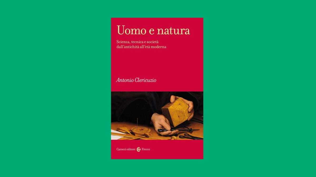 Immagine di Uomo e natura. Scienza, tecnica e società dall’antichità all’età moderna