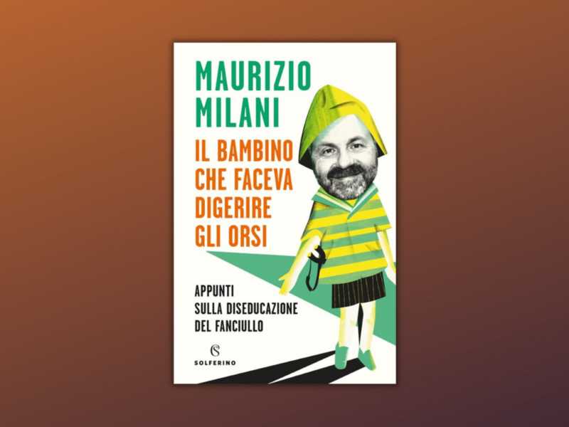 L’infanzia dell’Innamorato fisso Maurizio Milani, fra gavettoni d’urina e lettere alle fidanzate