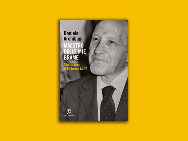 Storia dell'amicizia fra il maestro Federico Caffè e l’allievo Daniele Archibugi