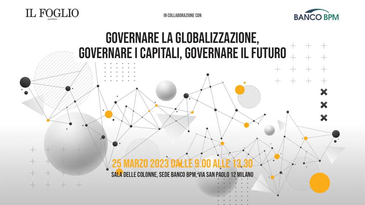 Immagine di Come governare la globalizzazione, il capitale e il futuro. Un evento del Foglio a Milano