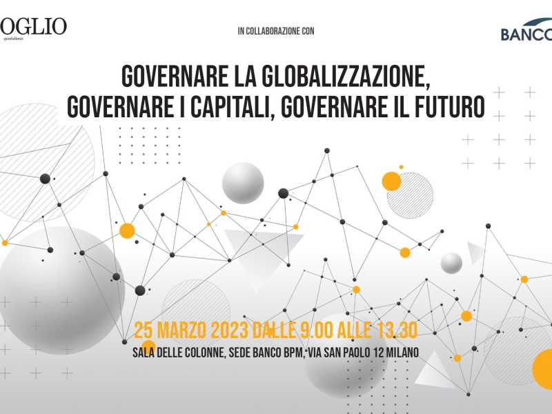 Come governare la globalizzazione, il capitale e il futuro. Un evento del Foglio a Milano
