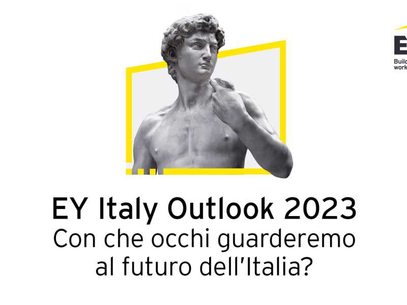 EY Italy Outlook 2023. Con che occhi guarderemo al futuro dell’Italia?