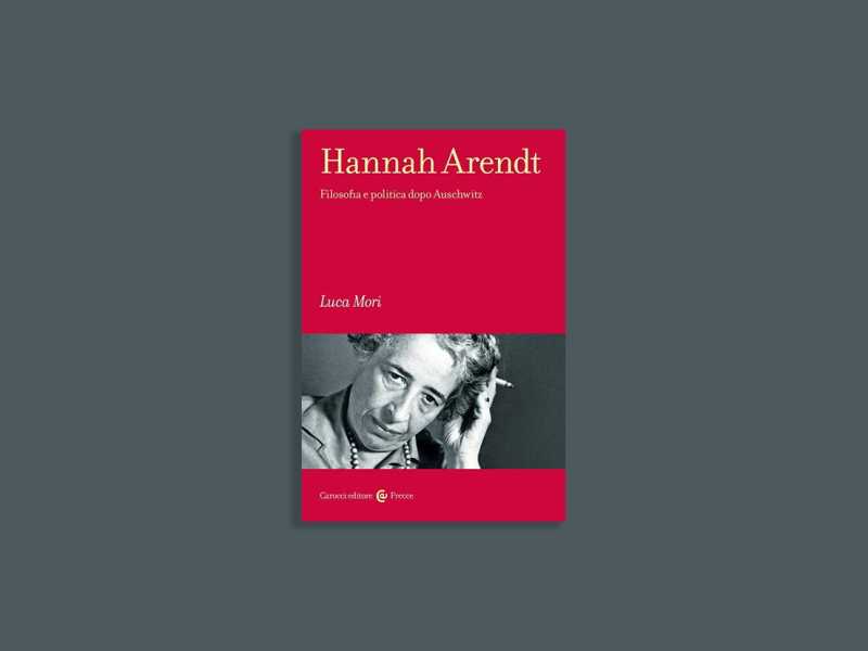 Hannah Arendt. Filosofia e politica dopo Auschwitz