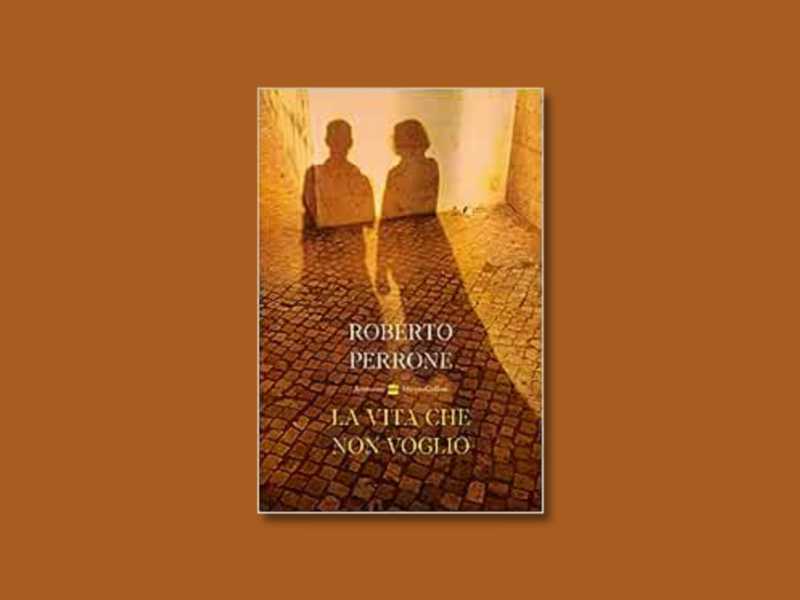 Il cuore è l’unico luogo in cui sentirsi a casa. Il libro postumo di Roberto Perrone