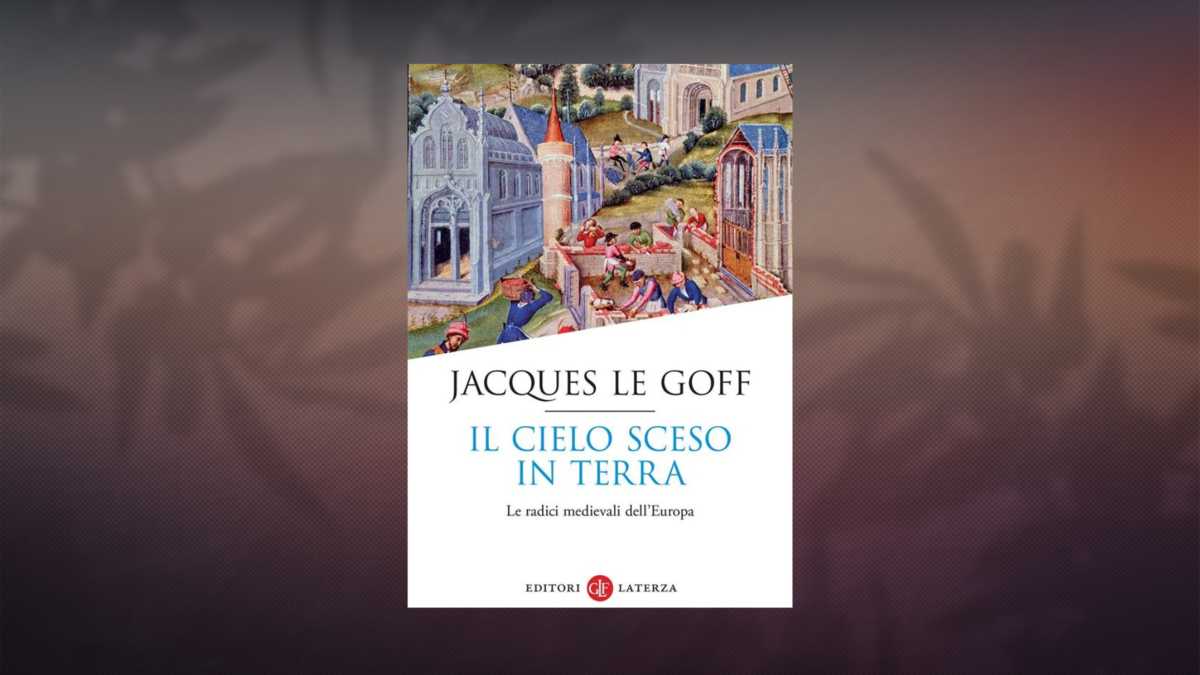 Immagine di Il cielo sceso in terra. Le radici medievali dell’Europa