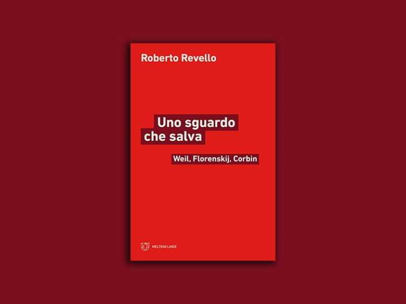 Uno sguardo che salva. Weil, Florenskij, Corbin