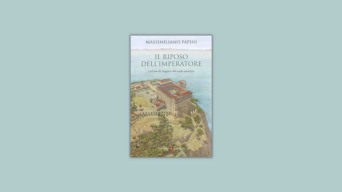 Immagine di Il riposo dell’imperatore. L’otium da Augusto alla tarda antichità