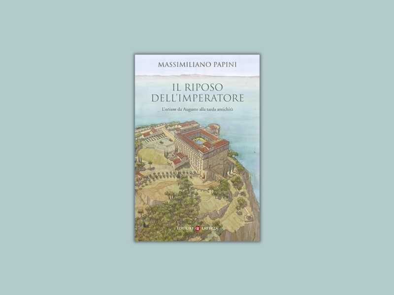 Il riposo dell’imperatore. L’otium da Augusto alla tarda antichità
