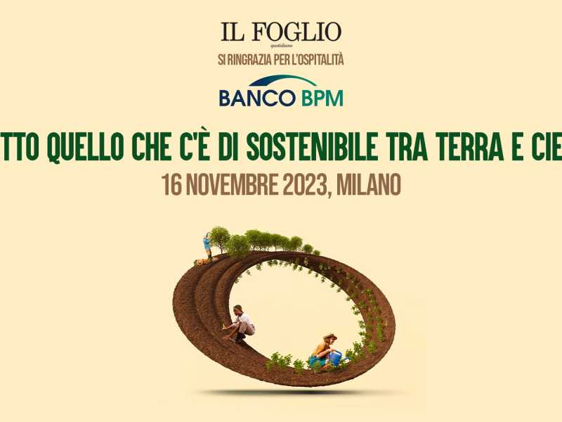 Tutto quello che c'è di sostenibile tra terra e cielo. L'evento del Foglio a Milano
