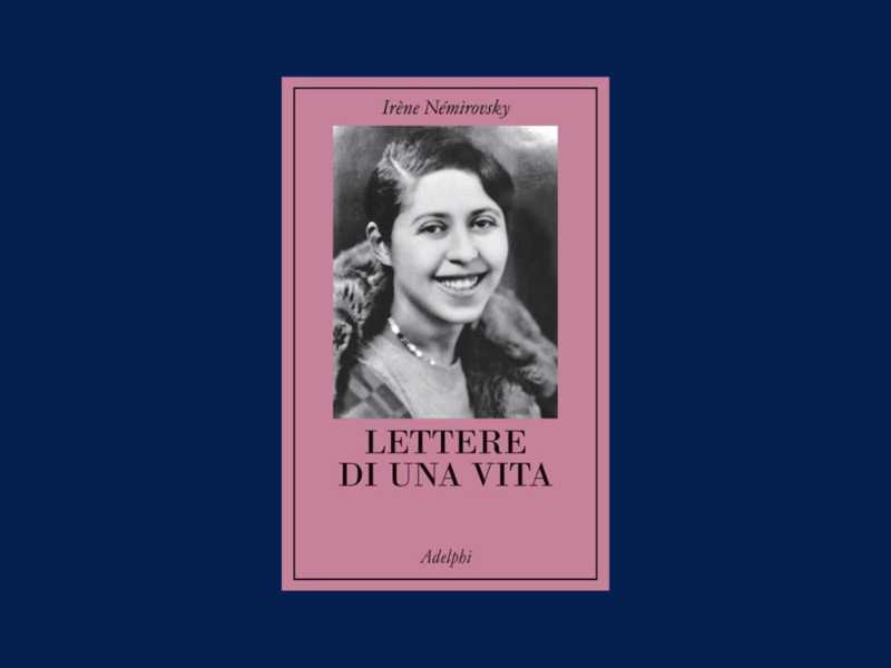 L’esistenza breve di Irène Némirovsky, una che amava vivere ogni istante. Un libro