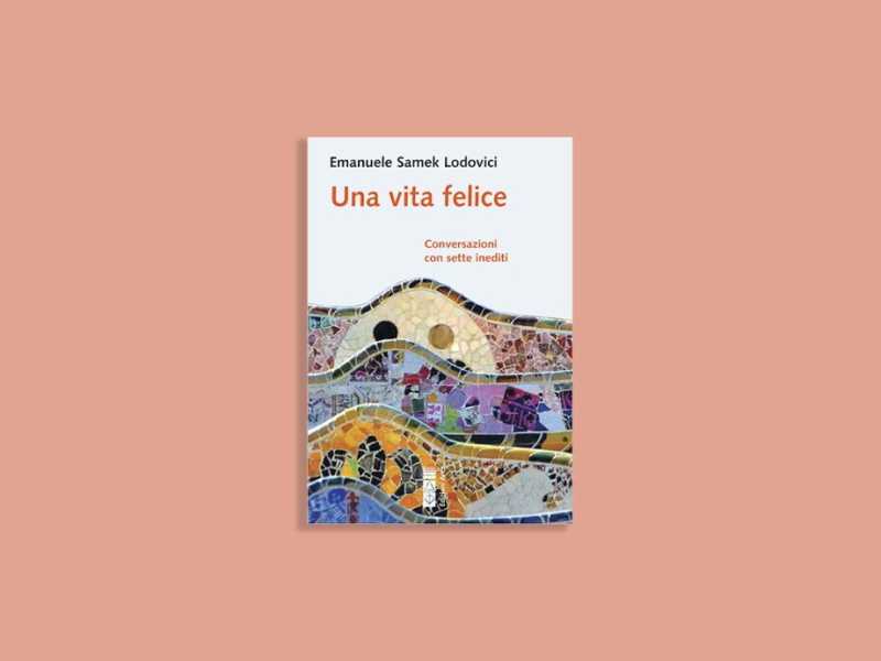 Una vita felice. Conversazioni con sette inediti