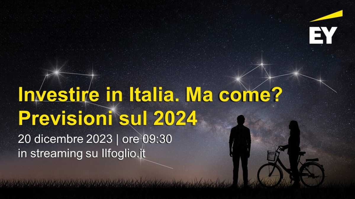 Immagine di "Investire in Italia. Ma come? Previsioni sul 2024". Un evento con EY il 20 dicembre