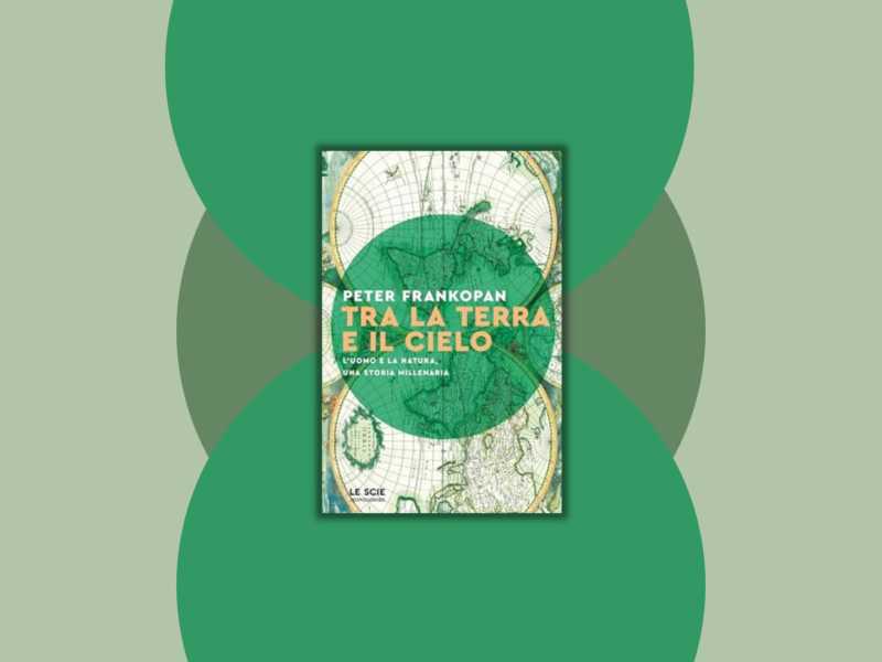 Tra la terra e il cielo. L’uomo e la natura, una storia millenaria