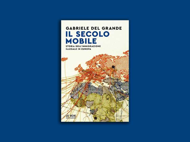 Il secolo mobile. Storia dell’immigrazione illegale in Europa