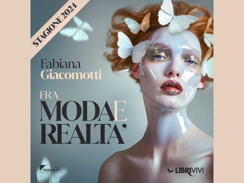 Fra moda e realtà. Ascolta il podcast del Foglio della Moda