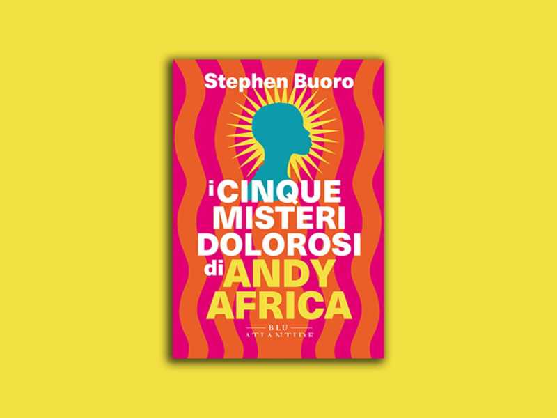 I cinque misteri dolorosi di Andy Africa