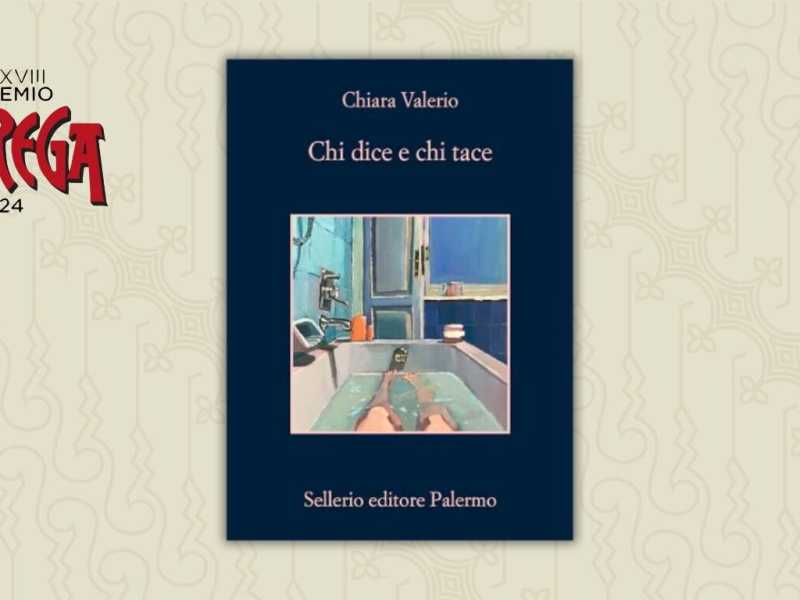 Verso lo Strega: "Chi dice e chi tace" di Chiara Valerio